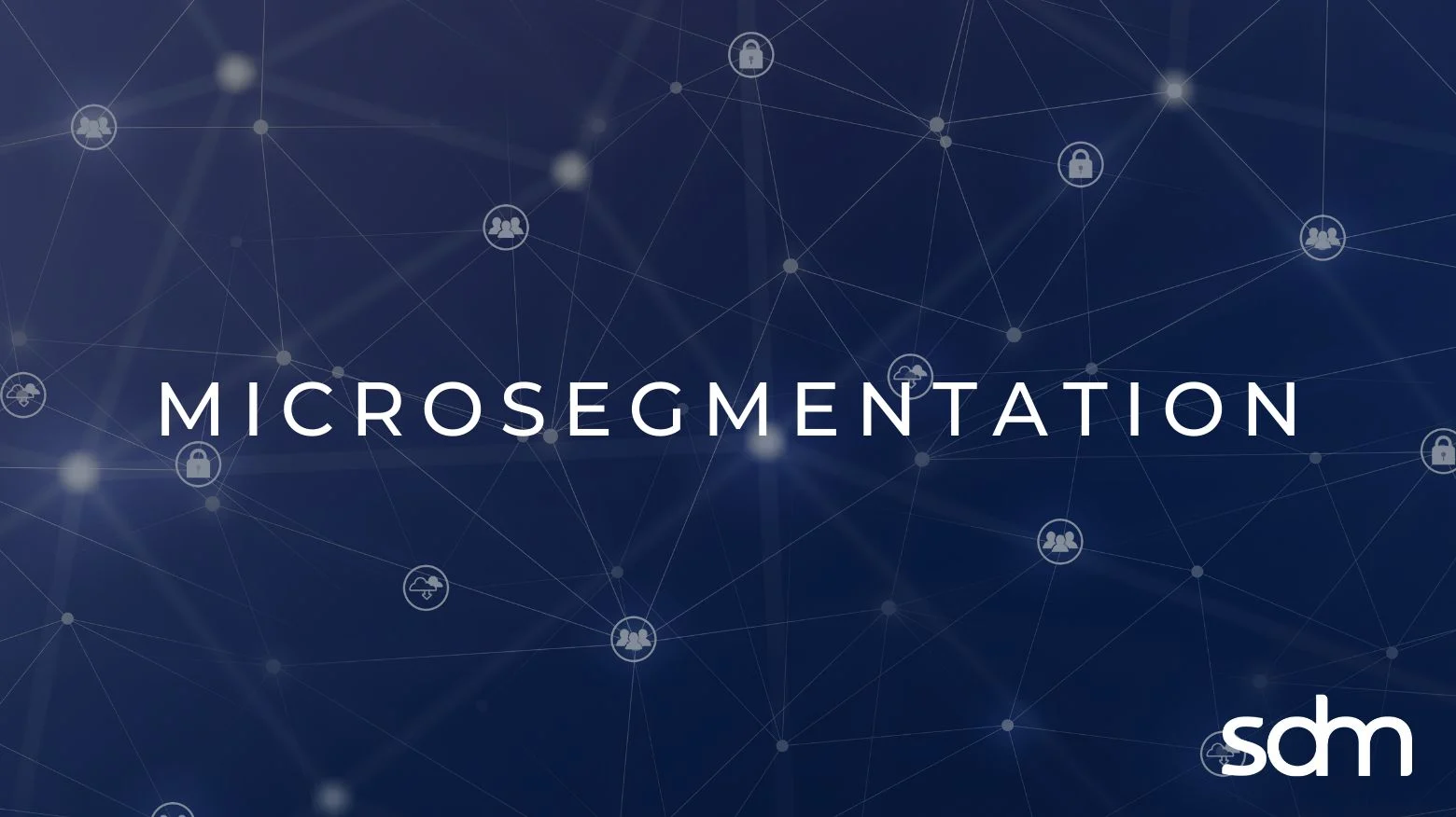 What is Microsegmentation?