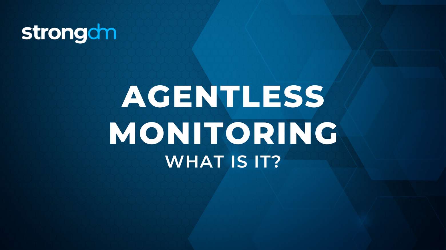 What is Agentless Monitoring? 