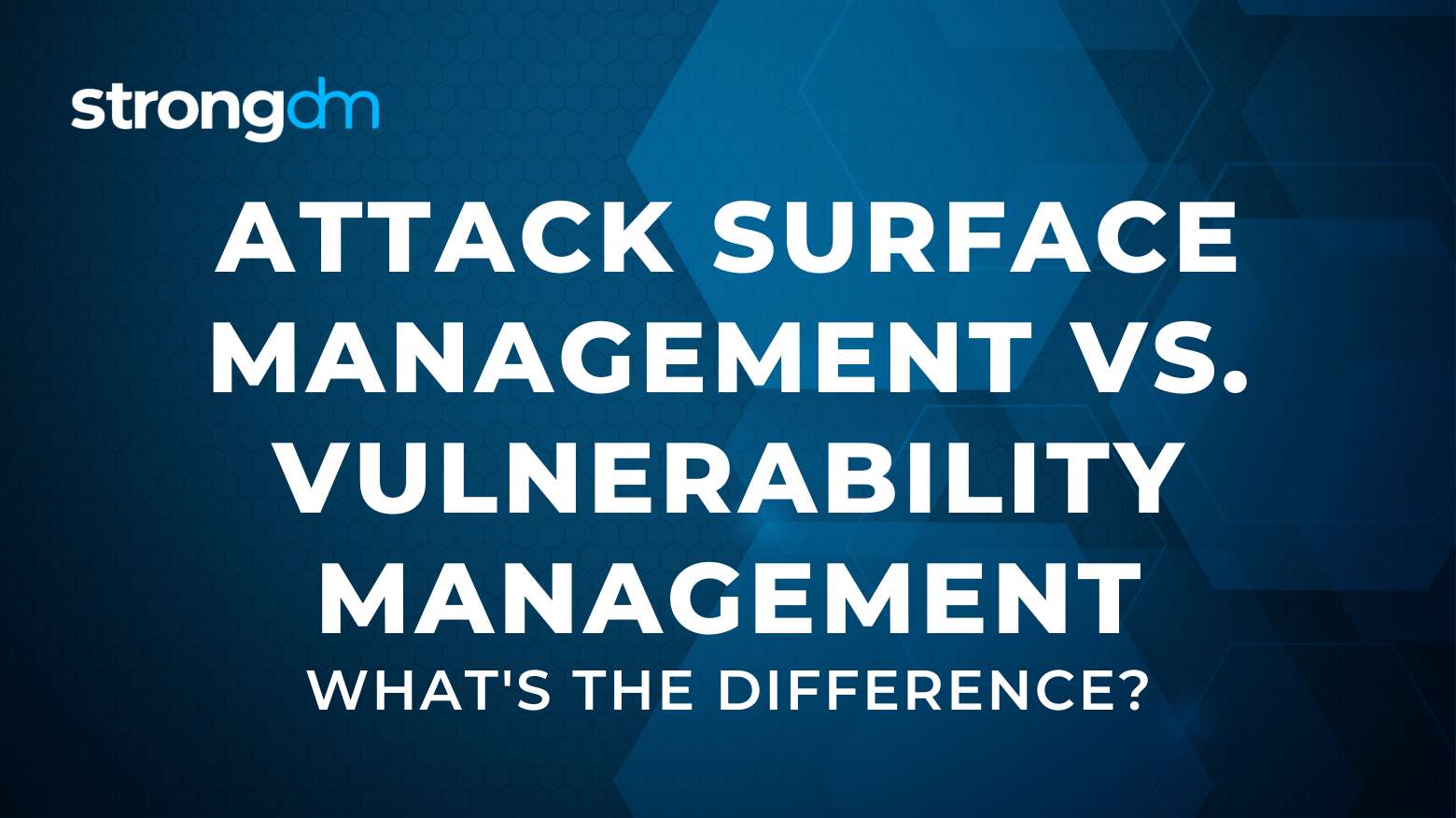 Attack Surface Management vs. Vulnerability Management