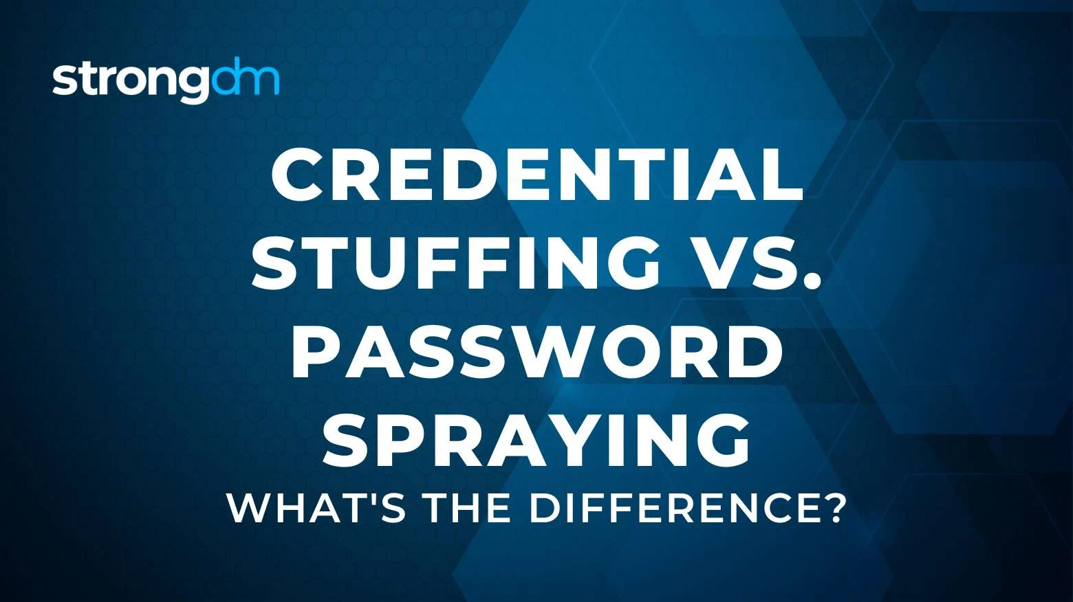 Credential Stuffing vs. Password Spraying: What's the Difference?
