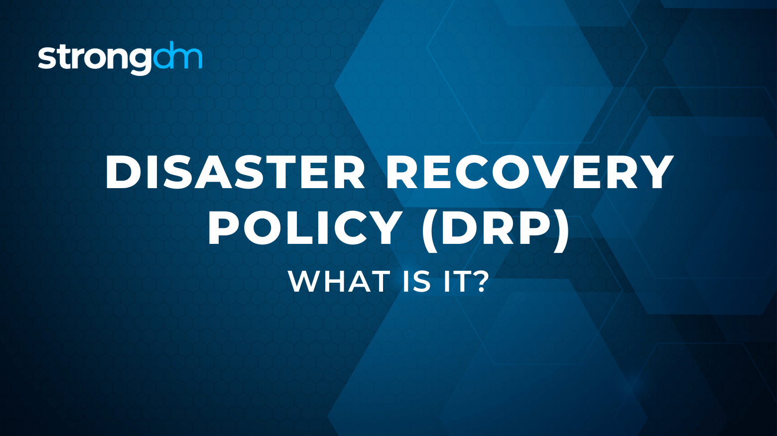 What is Disaster Recovery Policy (DRP)?