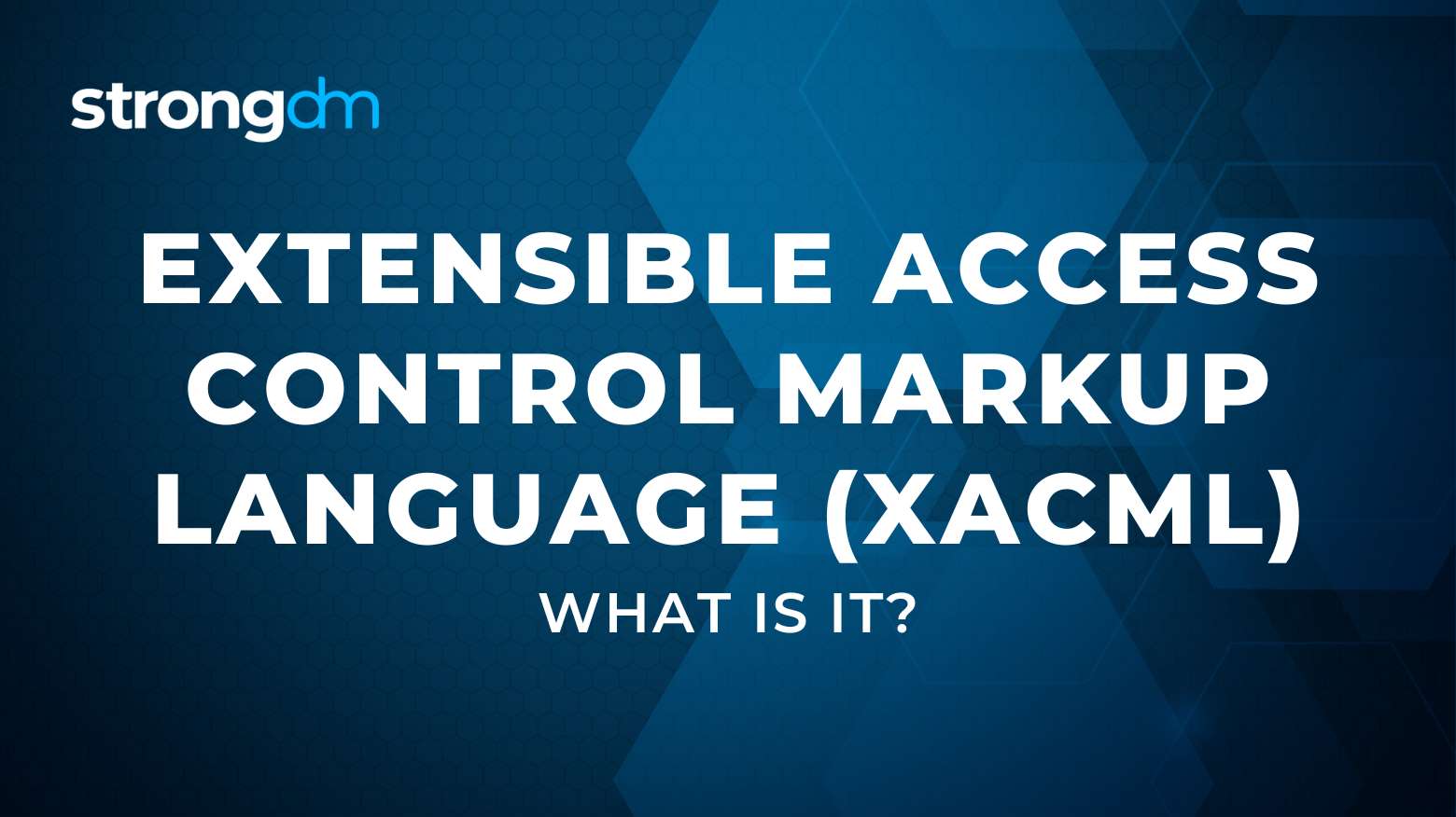What Is eXtensible Access Control Markup Language (XACML)?
