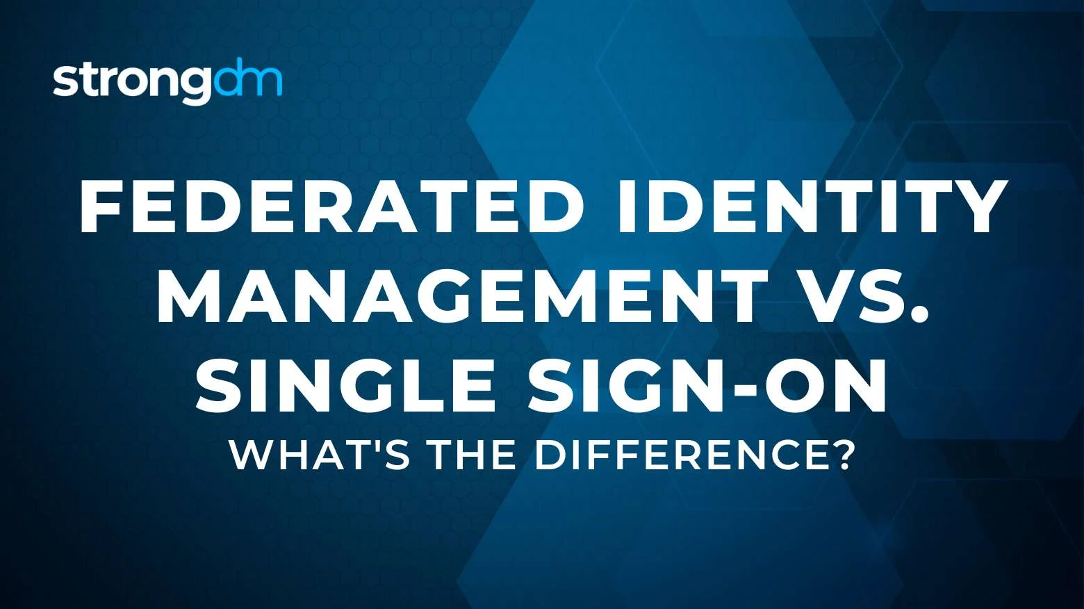 Federated Identity Management vs. Single Sign-On: What's the Difference?