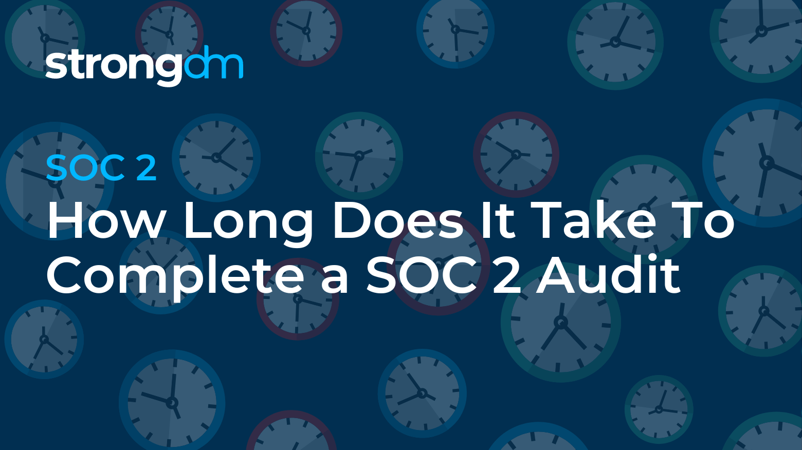 How Long Does It Take To Complete a SOC 2 Audit