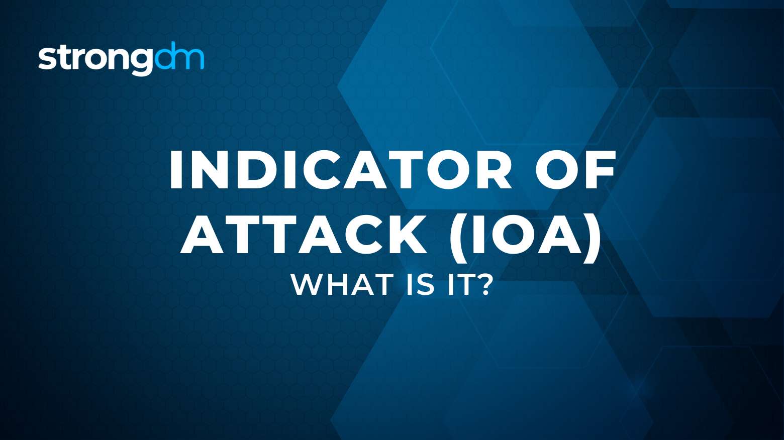 What Is Indicator of Attack (IOA) Security?