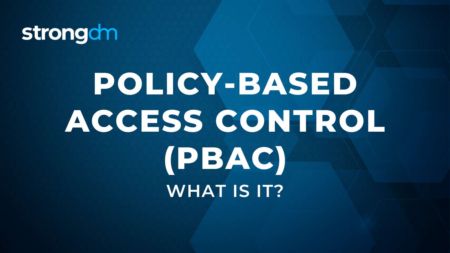 What is Policy-Based Access Control (PBAC)?