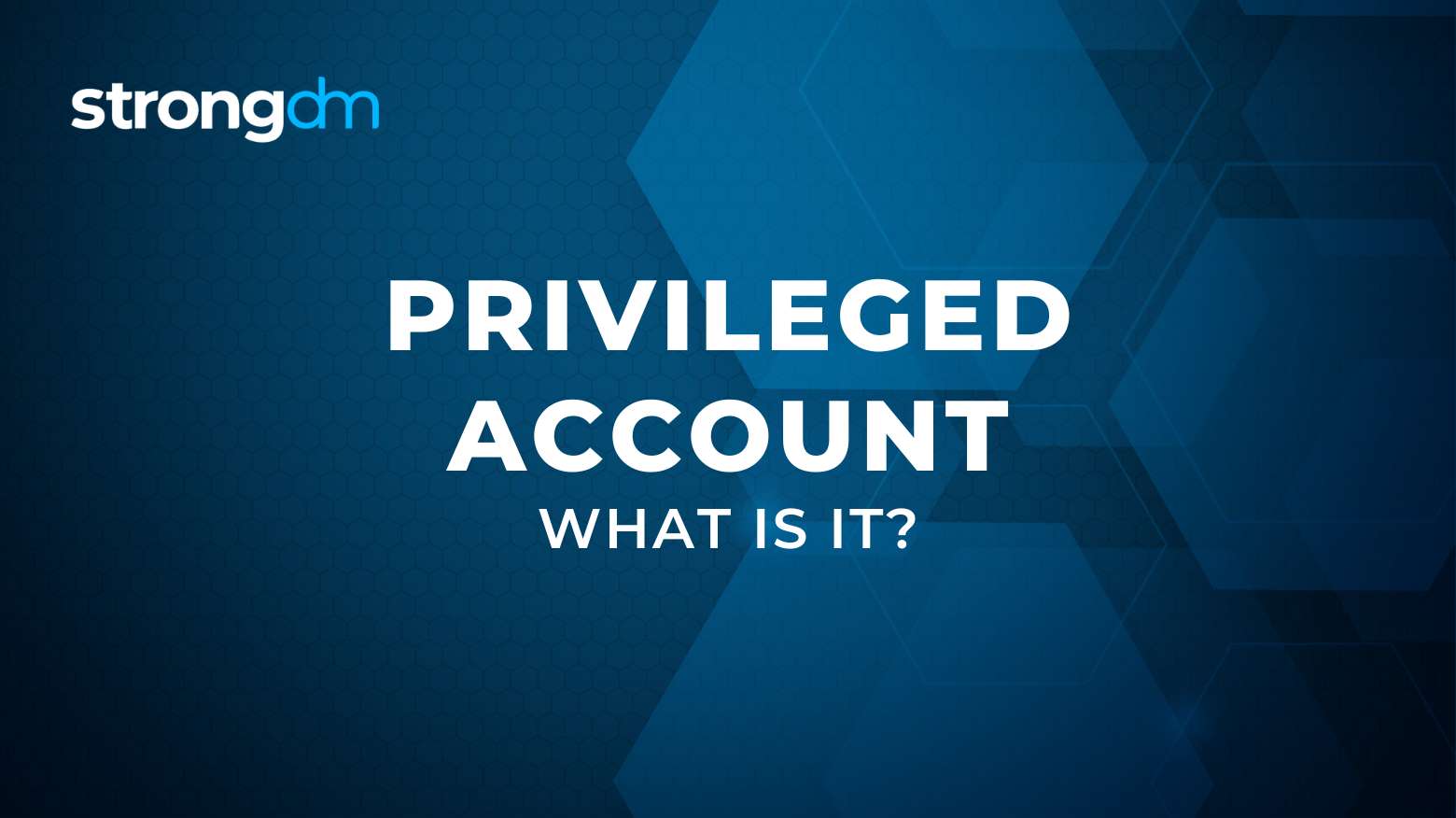 What is a Privileged Account?