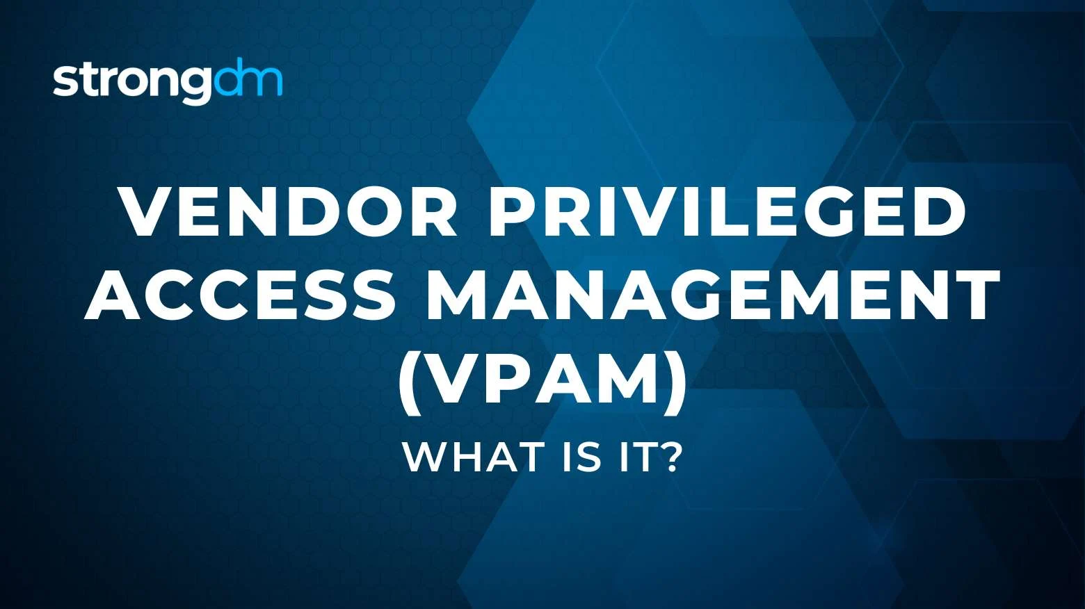 What is Vendor Privileged Access Management (VPAM)?
