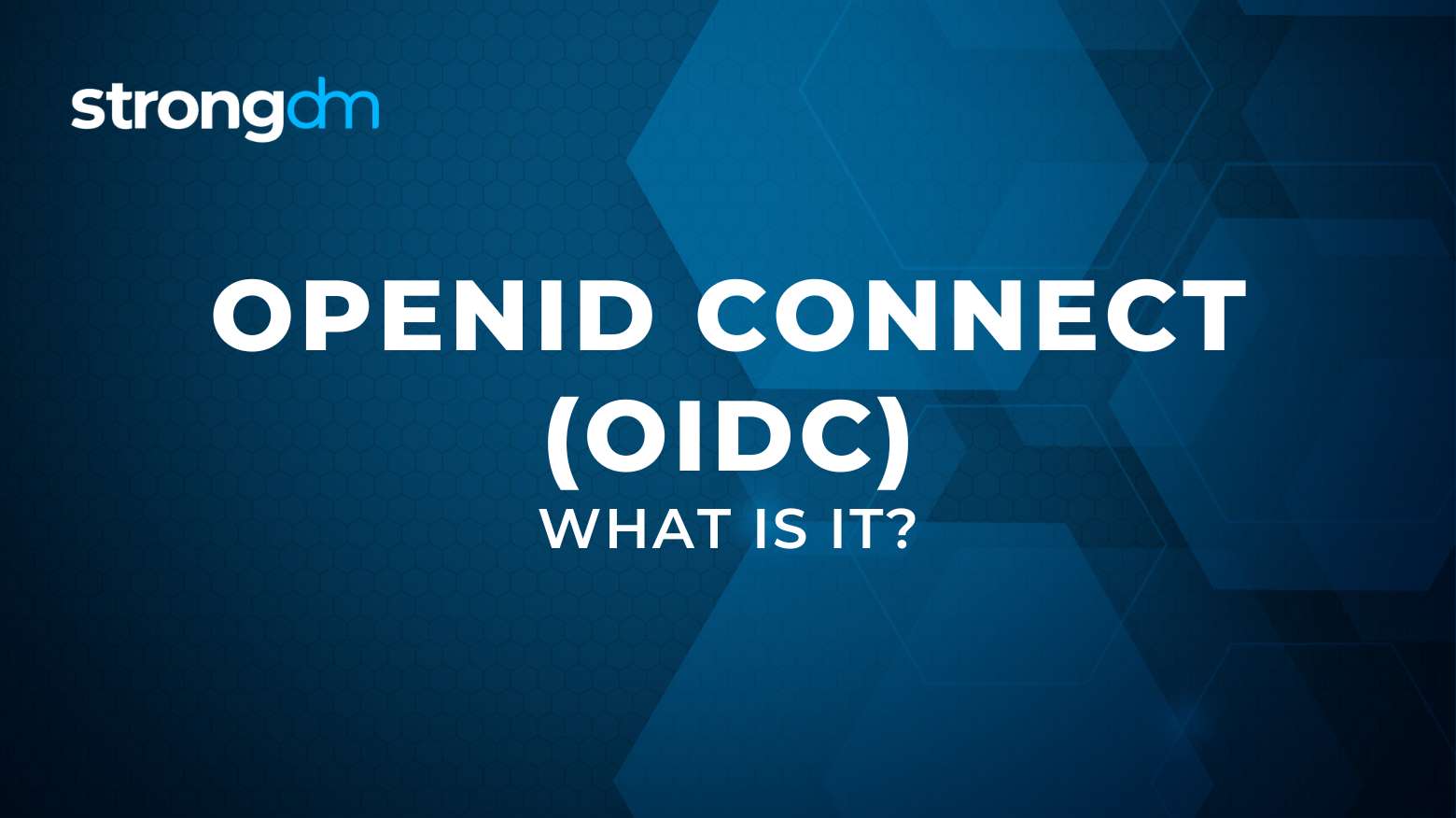 What Is OpenID Connect OIDC Definition StrongDM