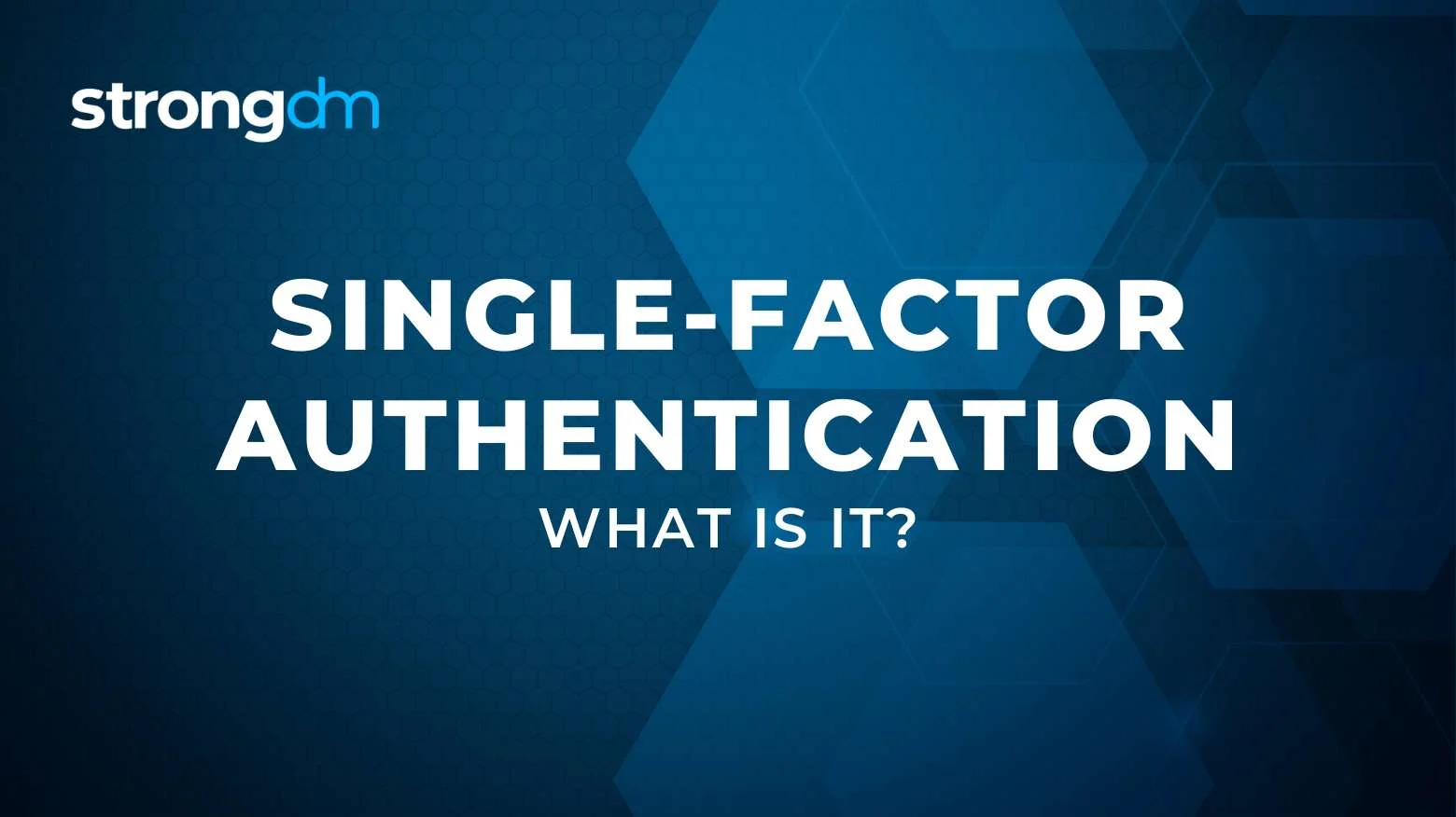 What is Single-Factor Authentication? Definition