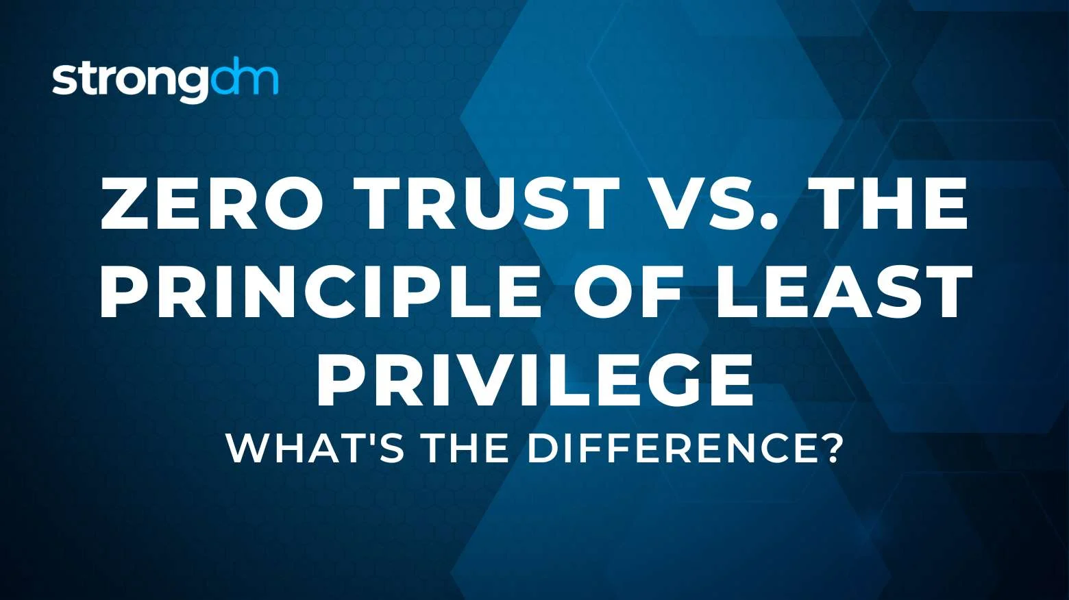 Zero Trust and the Principle of Least Privilege: What's the Differences?