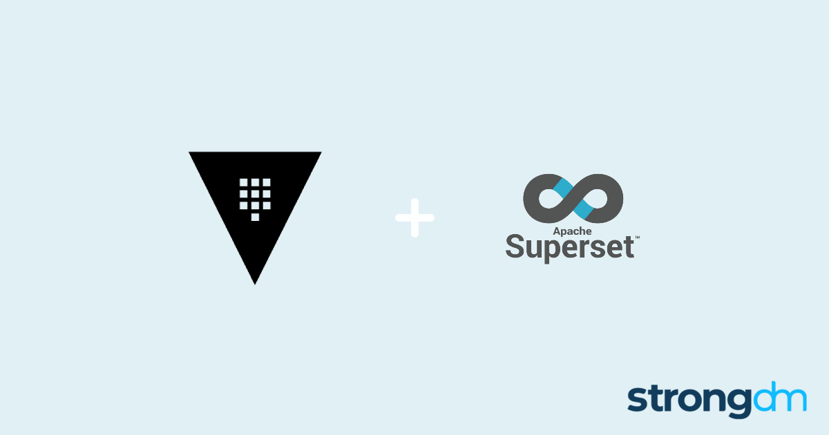 Hashicorp Vault Integrating into a Apache Superset workflow StrongDM