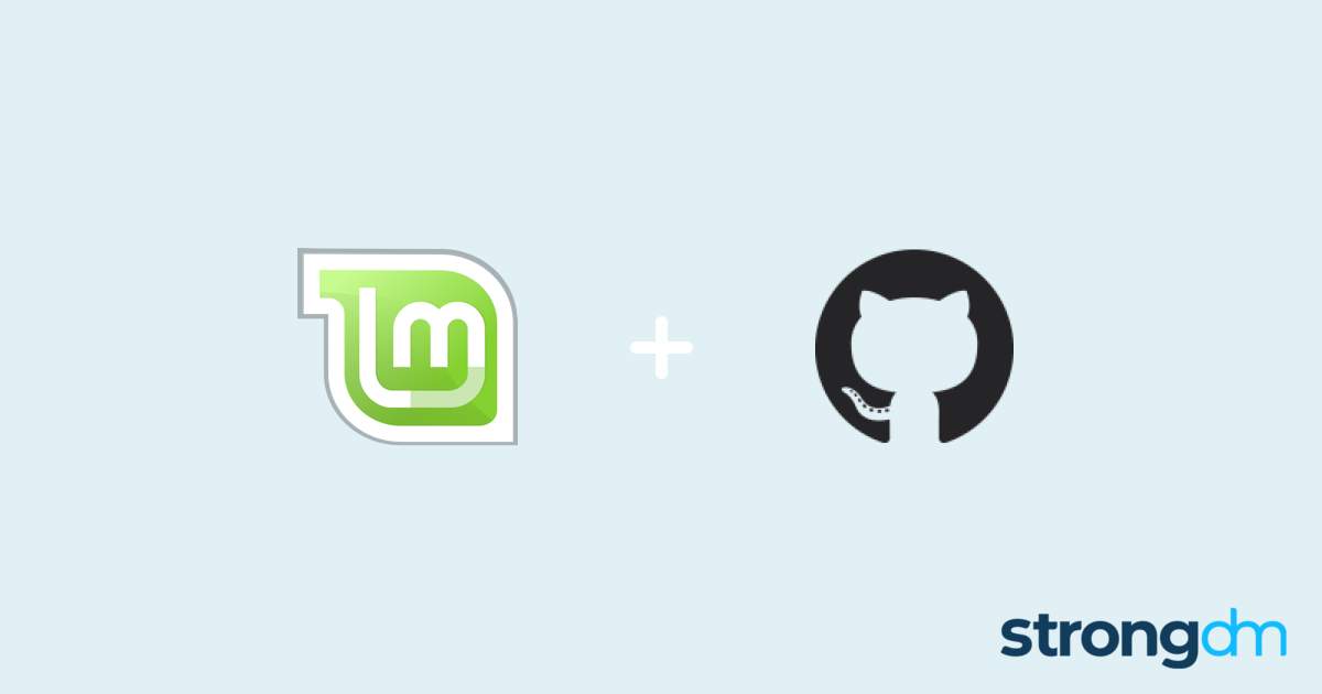 Linux Mint: Integrating into a GitHub Issues workflow | StrongDM
