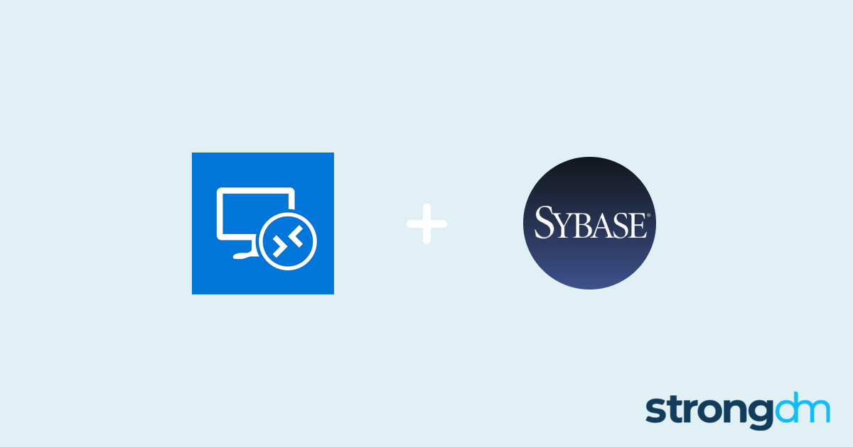 Connect Sybase and Windows RDP | StrongDM
